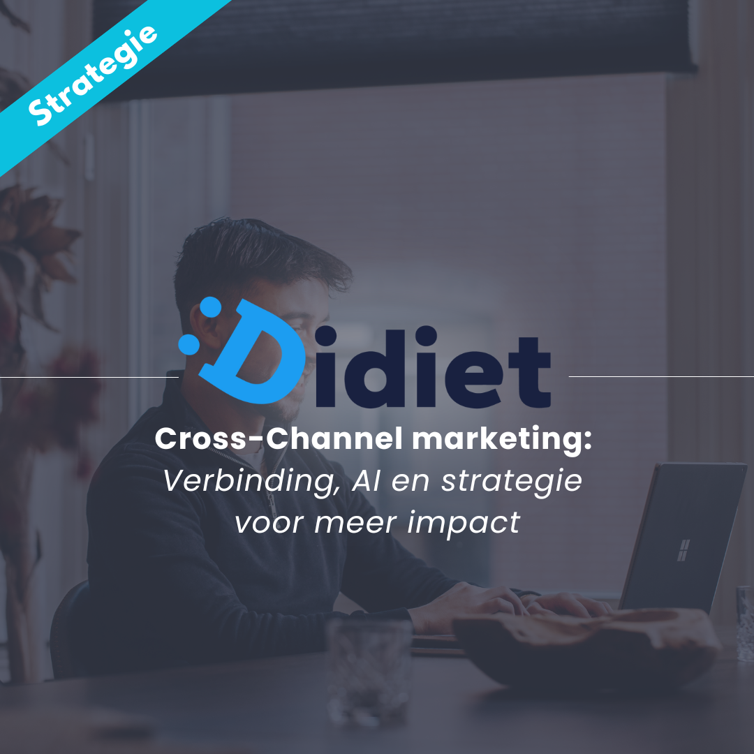Cross-Channel Marketing 2025: Verbinding, AI en Strategie voor Meer Impact | Didiet.nl